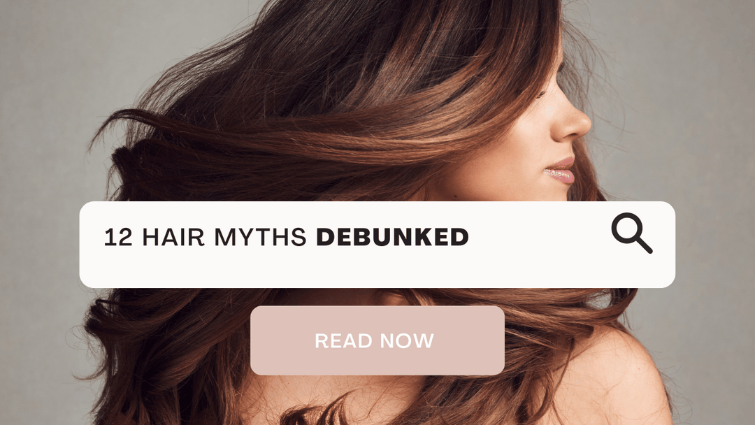 Top 12 Hair Myths - DEBUNKED