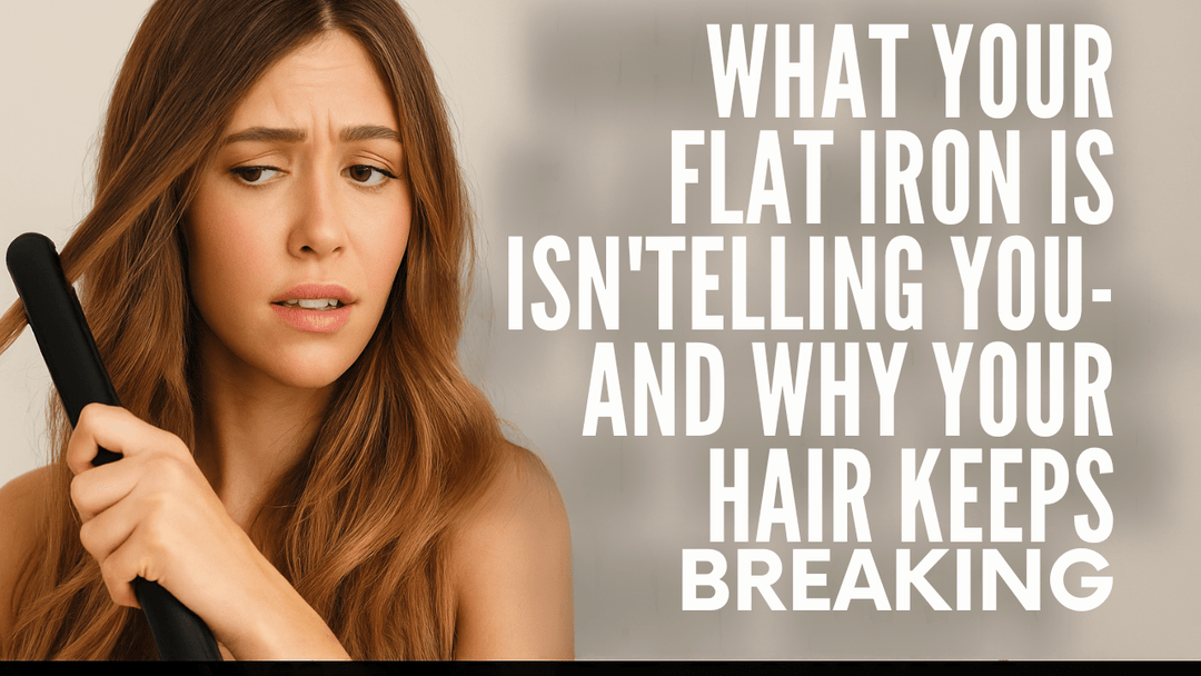 What Your Flat Iron Isn’t Telling You — And Why Your Hair Keeps Breaking