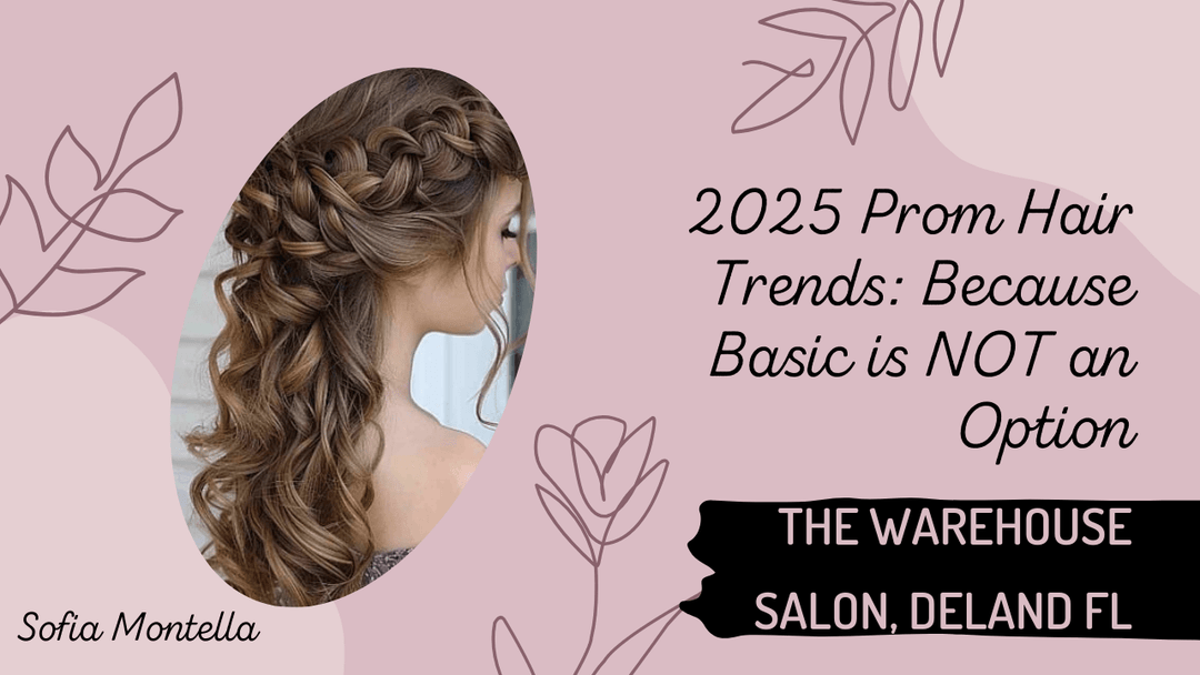 2025 Prom Hair Trends: Because Basic is NOT an Option at The Warehouse Salon, Fairfield NJ