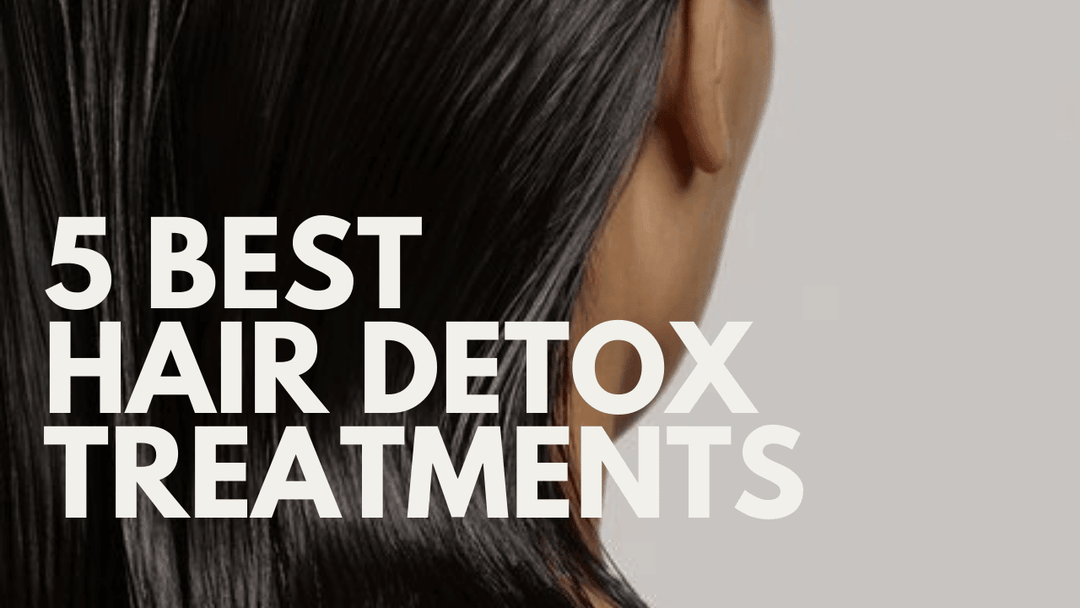 5 Hair Treatments to Cleanse and Detox