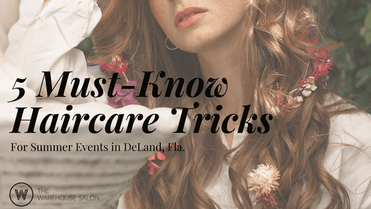 5 Must-Know Haircare Tricks for Summer Events in DeLand, Fla.