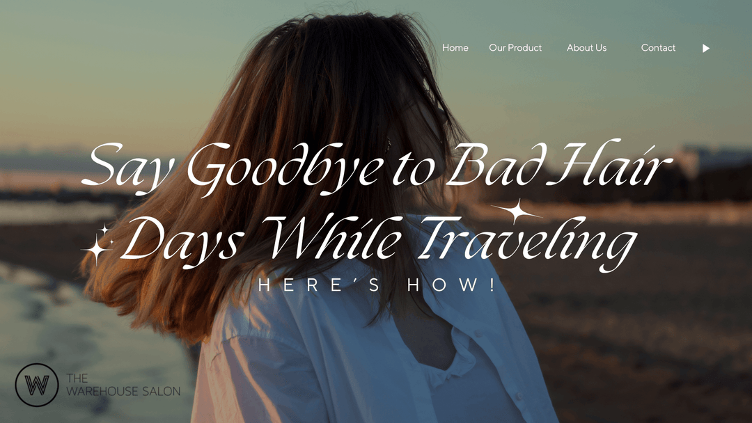 Say Goodbye to Bad Hair Days While Traveling—Here’s How!