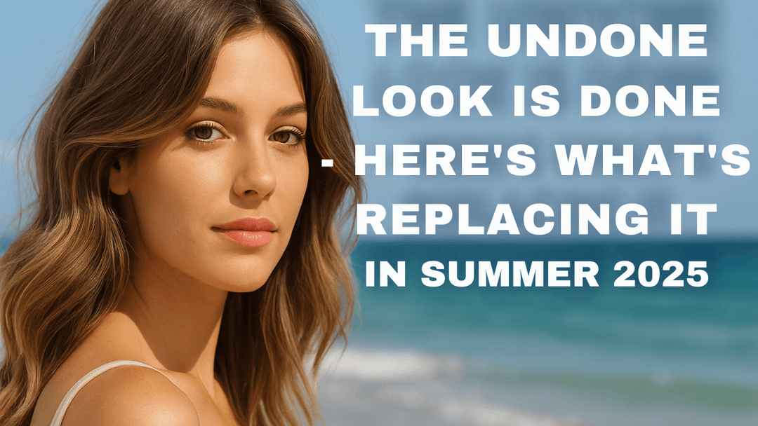 The Undone Look Is Done — Here’s What’s Replacing It in Summer 2025