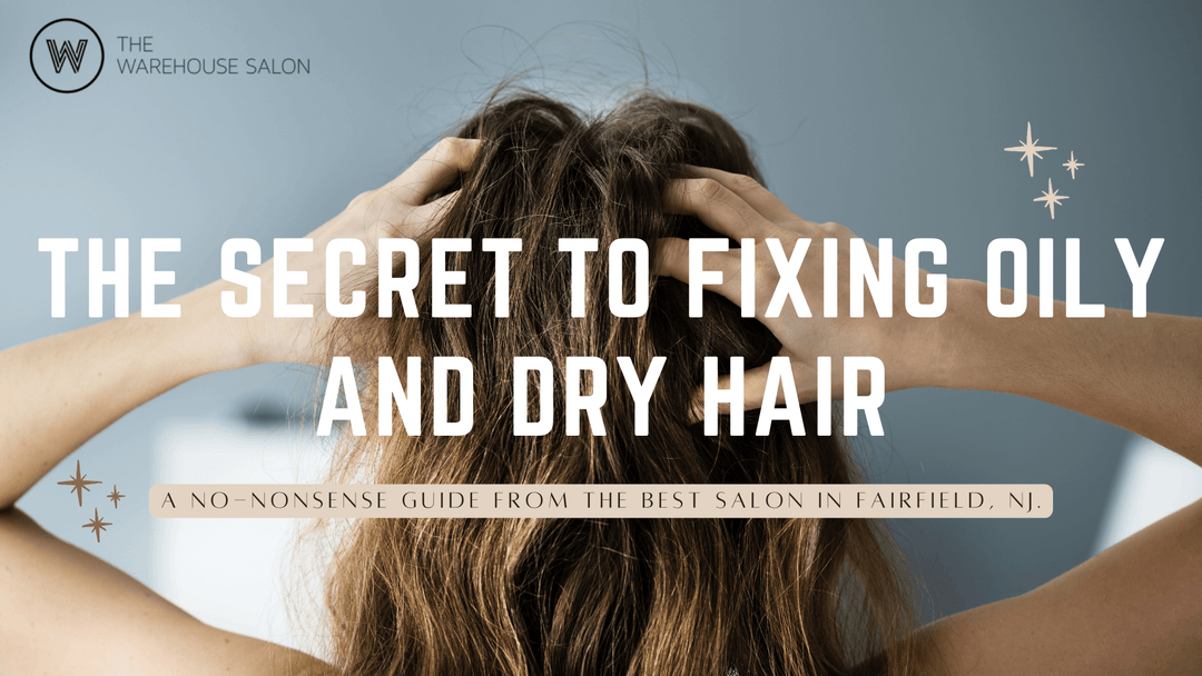 The Secret to Fixing Oily and Dry Hair: A No-Nonsense Guide