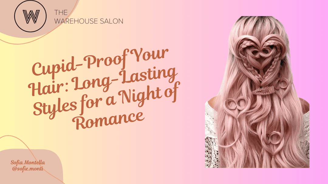 Cupid-Proof Your Hair: Long-Lasting Styles for a Night of Romance