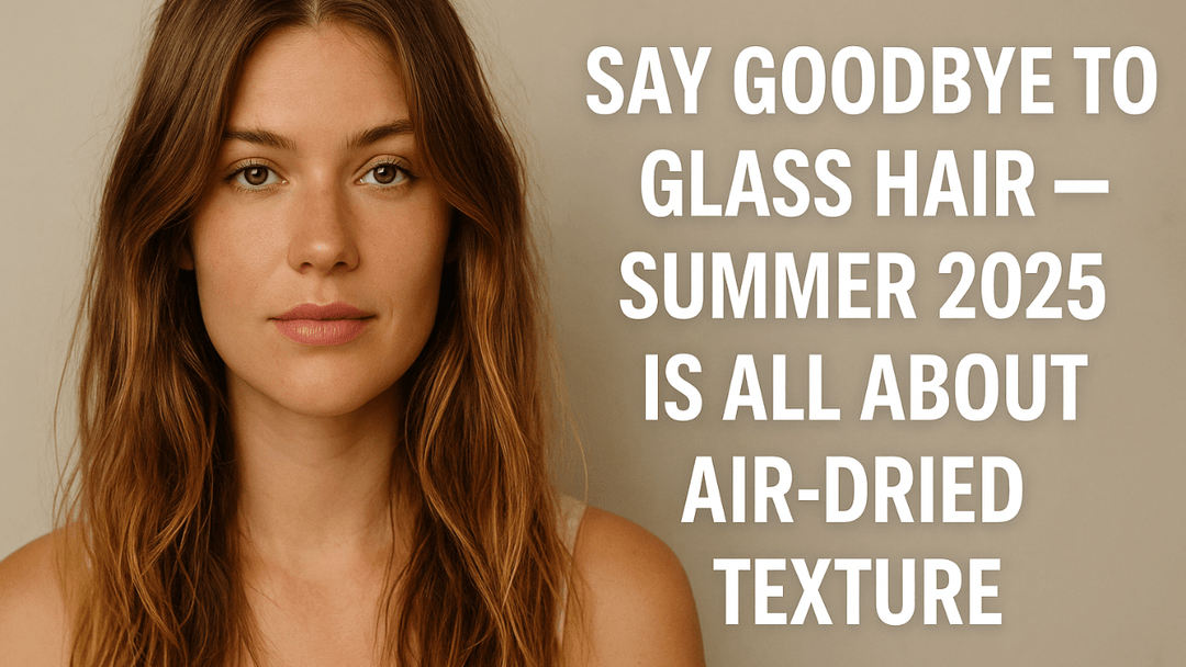 Say Goodbye to Glass Hair — Summer 2025 Is All About Air-Dried Texture