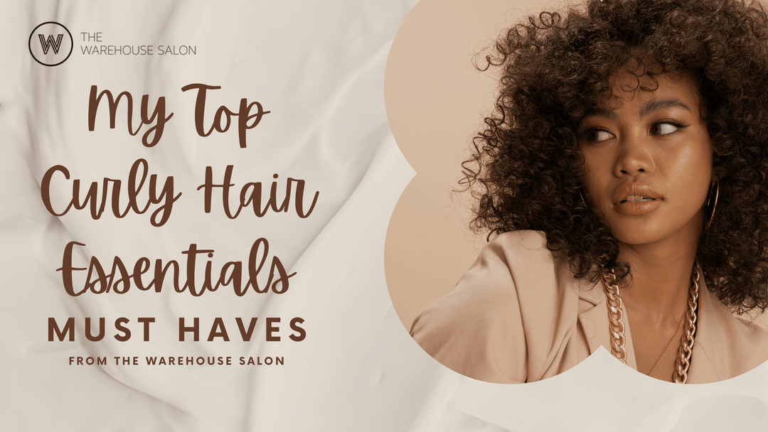 My Top Curly Hair Essentials (MUST HAVES from The Warehouse Salon)