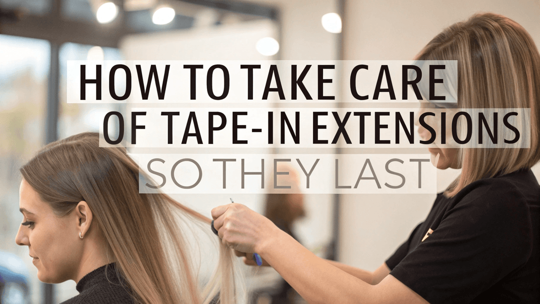 how to care for tape-in hair extensions