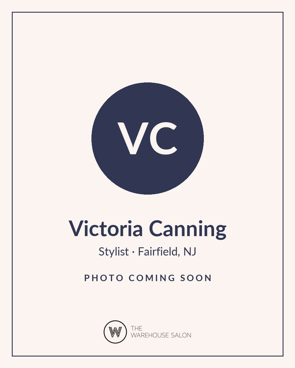 Victoria Canning, stylist at The Warehouse Salon in Fairfield, NJ. Photo coming soon.